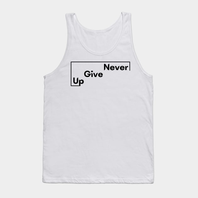 Motivational Saying Never Give Up design Tank Top by PositiveMindTee